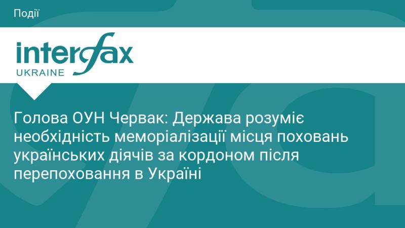 Голова ОУН Червак: Держава усвідомлює важливість увічнення місць поховань українських діячів за межами країни після їх перепоховання в Україні.